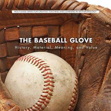 Image of a book cover "The Baseball Glove: History, Material, Meaning, and Value"