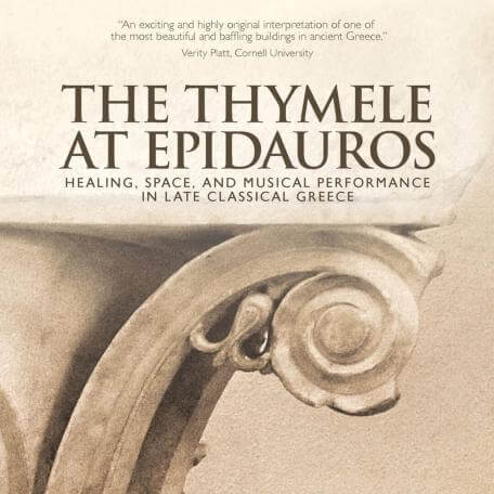 The Thymele at Epidauros: Healing, Space, and Musical Performance in Late Classical Greece