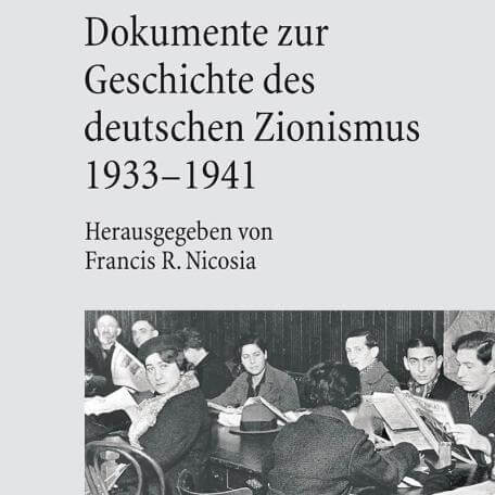 Dokumente zur Geschichte des deutschen Zionismus 1933-1941