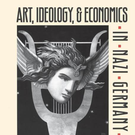 Art, Ideology, and Economics in Nazi Germany: The Reich Chambers of Music, Theater, and the Visual Arts