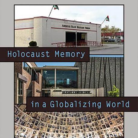 Holocaust Memory in a Globalizing World Edited by Jacob S. Eder, Philipp Gassert and Alan E. Steinweis